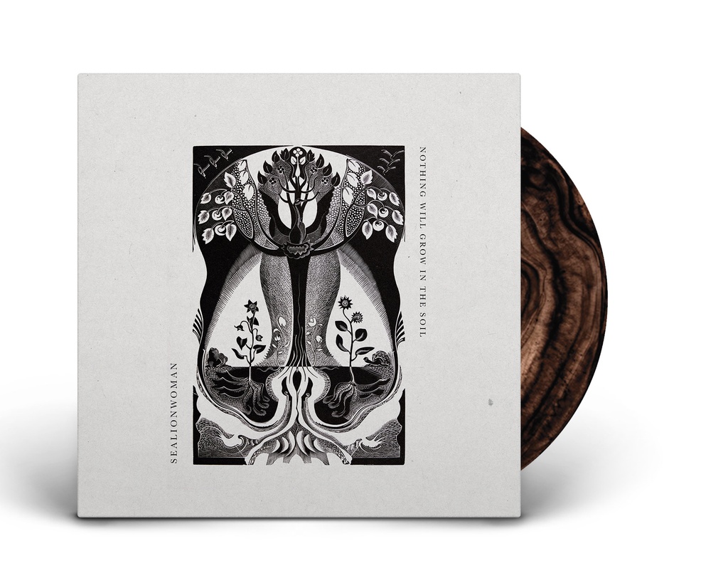 Sealionwoman - Nothing Will Grow in the Soil - LP