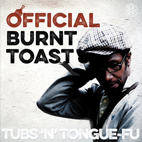 Official Burnt Toast - Tubs n Tongue-Fu - 1LP