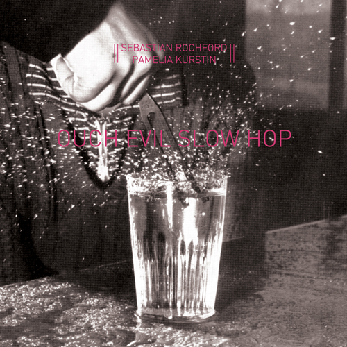 [SLOCD014] Sebastian Rochford & Pamelia Kurstin - Ouch Evil Slow Hop - 1CD