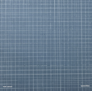 Matt Calvert - Typewritten - 1LP