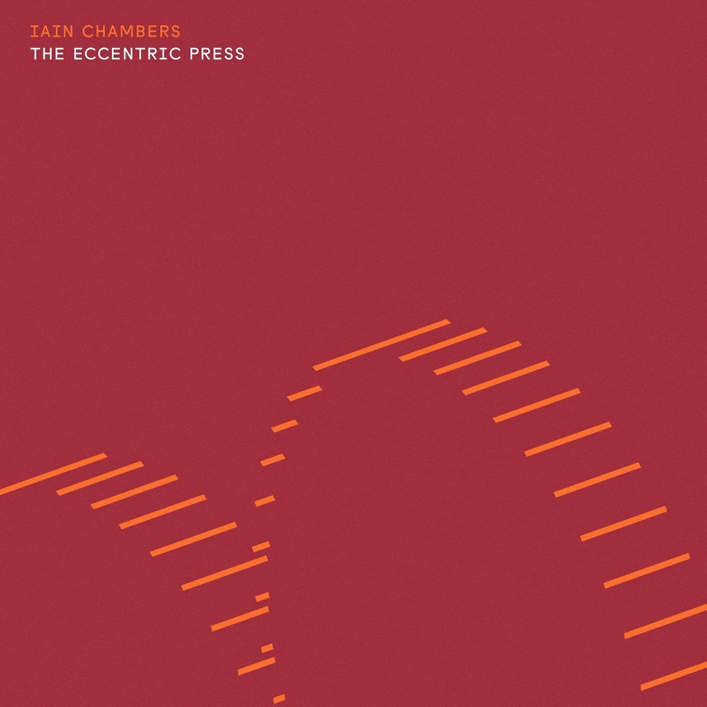 Iain Chambers - The Eccentric Press - 1LP