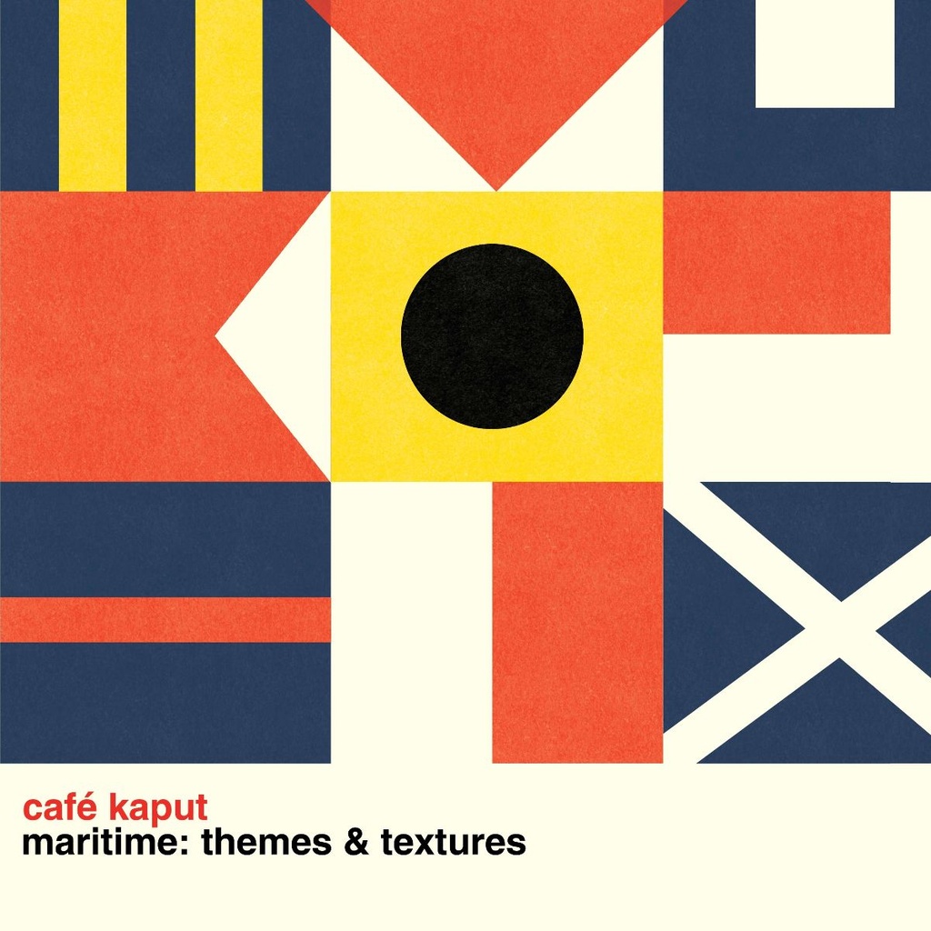 Café Kaput - Maritime: Themes & Textures - 1CD