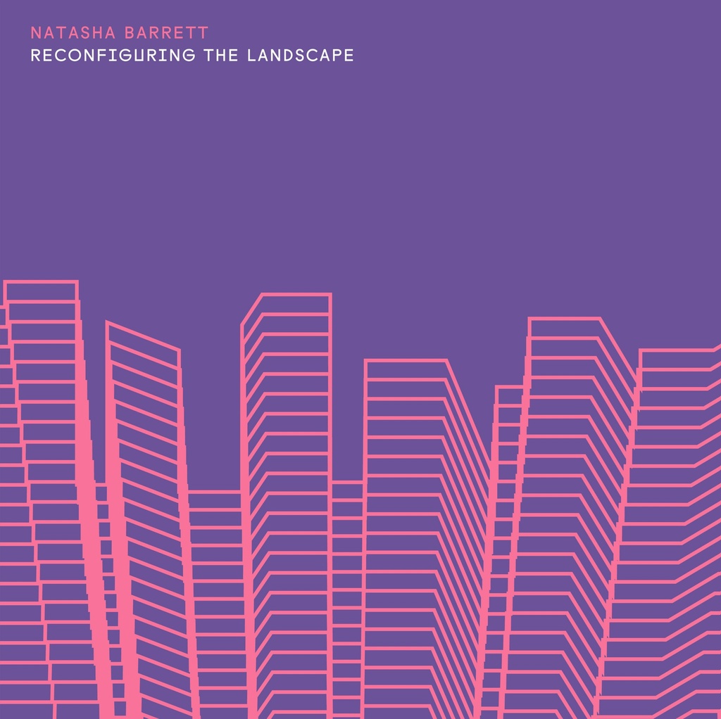 Natasha Barrett - Natasha Barrett - Reconfiguring the Landscape - 1CD