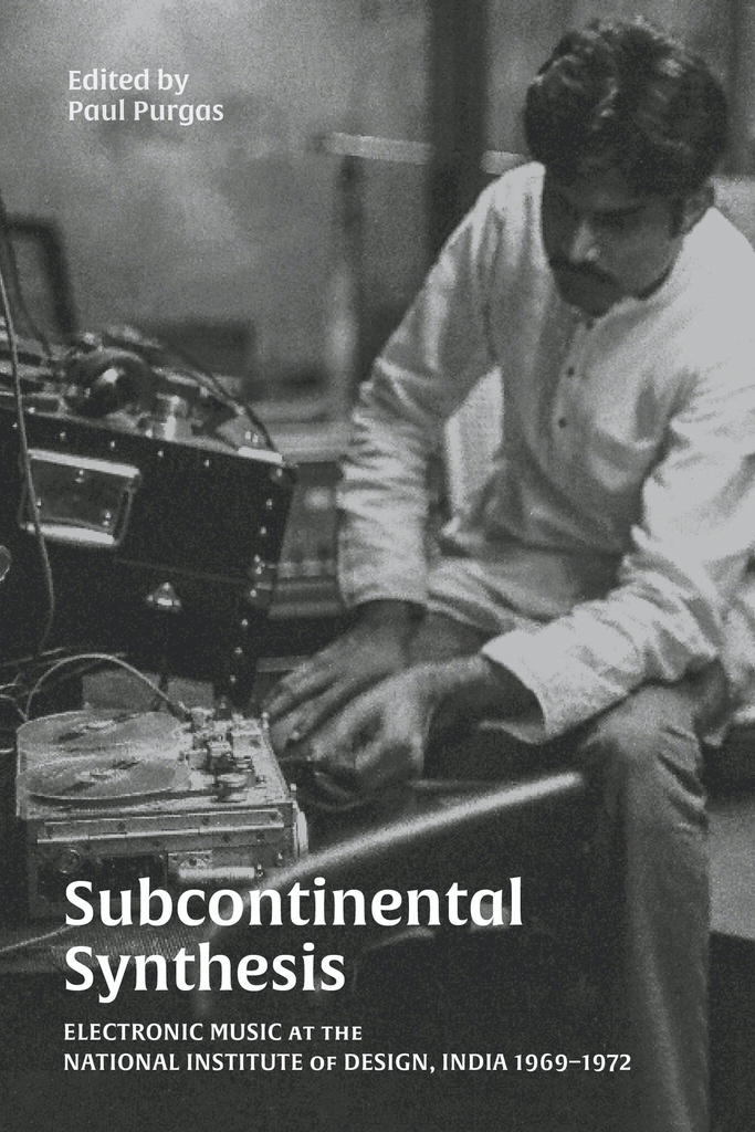 Subcontinental Synthesis: Electronic Music at the National Institute of Design, India 1969–1972 - Paperback