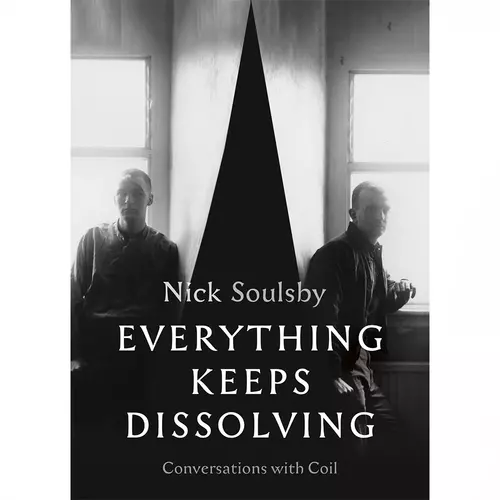 Everything Keeps Dissolving: Conversations With Coil - Paperback