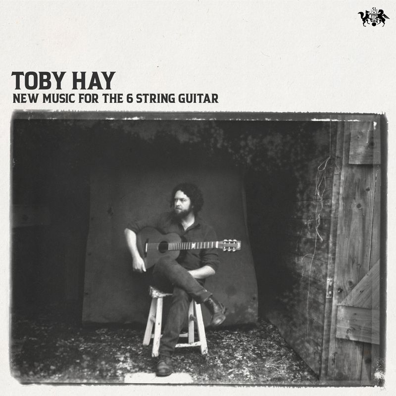 Toby Hay - New Music For The 6 String Guitar - 1CD