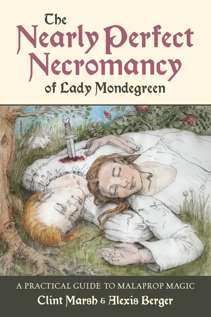 Clint Marsh & Alexis Berger - The Nearly Perfect Necromancy of Lady Mondegreen - MAG